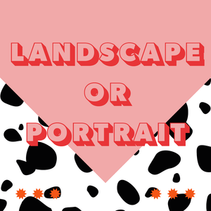 Landscape or Portrait?